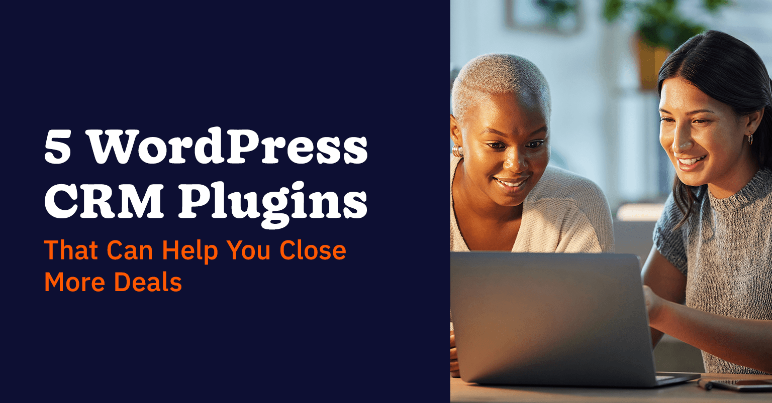 5 WordPress CRM Plugins that can help you close more deals